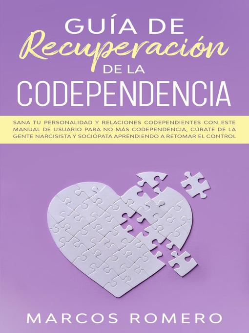 Title details for Guía De Recuperación De La Codependencia by Marcos Romero - Available